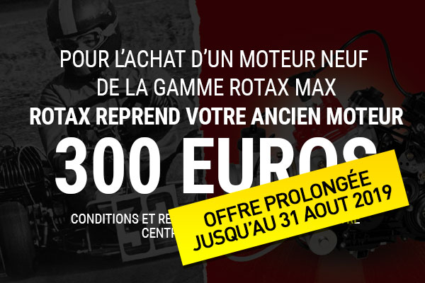 OFFRE ROTAX :Reprise de votre ancien moteur 300€ !